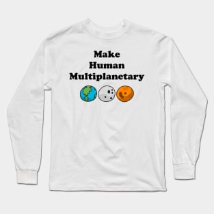 Make Human Multiplanetary - Earth, Moon And Mars Long Sleeve T-Shirt